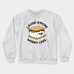 Laugh Smore Worry Less Cute Smore Pun Crewneck Sweatshirt